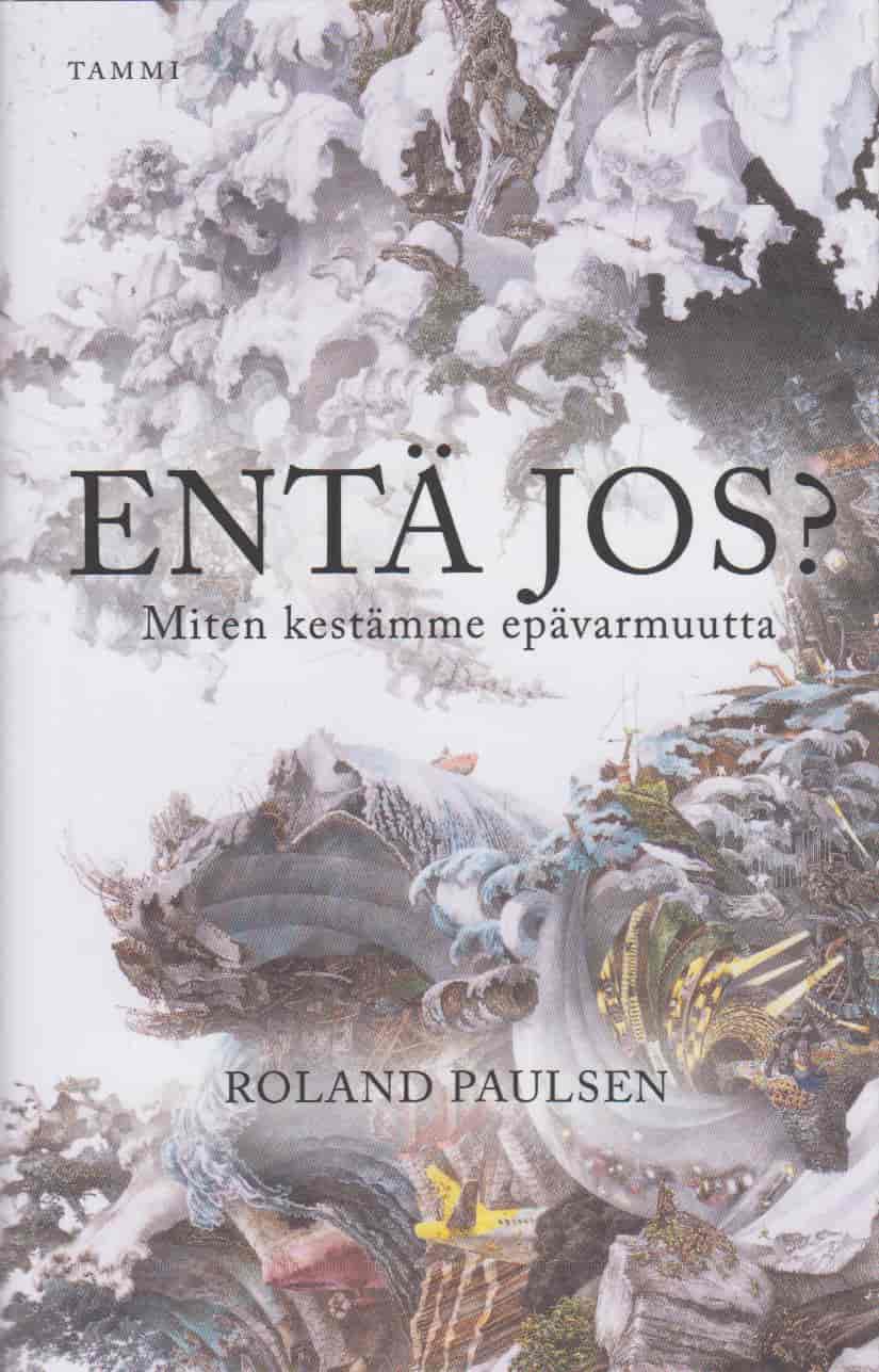 Entä jos? Miten kestämme epävarmuutta - Paulsen Roland tuotekuva