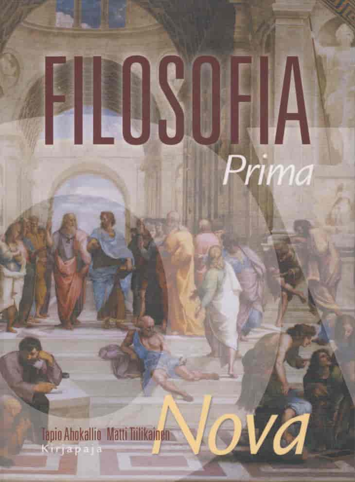 Filosofia Prima Nova - Lyhyt johdatus filosofiaan - Ahokallio Tapio, Tiilikainen Matti tuotekuva