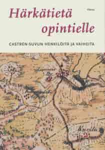 Härkätietä opintielle Castren-suvun henkilöitä ja vaiheita - Taavila Marko tuotekuva