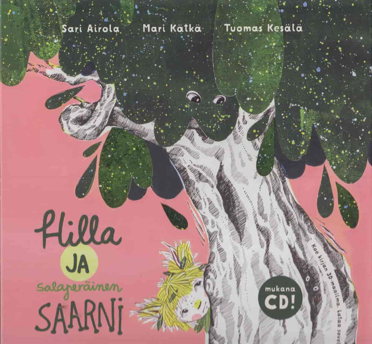 Hilla ja salaperäinen Saarni (mukana CD-levy) - Airola Sari, Kätkä Mari, Kesälä Tuoams tuotekuva