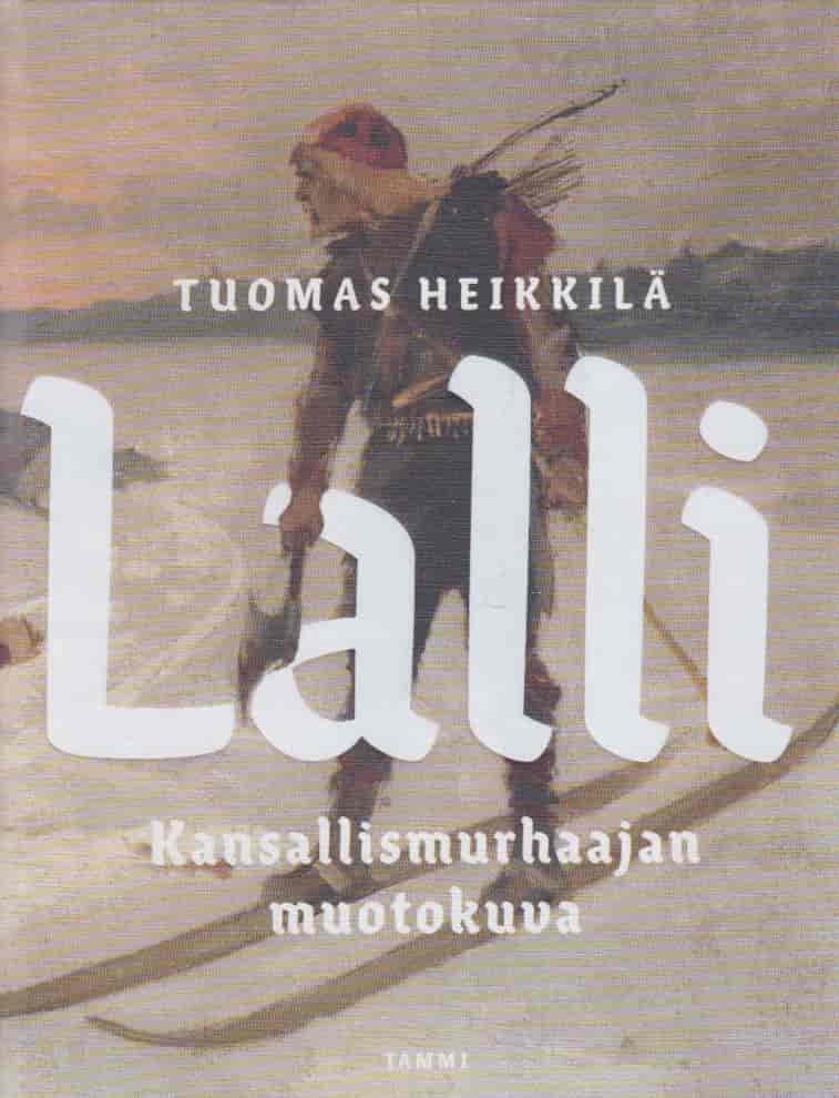 Lalli Kansallismurhaajan muotokuva - Heikkilä Tuomas tuotekuva