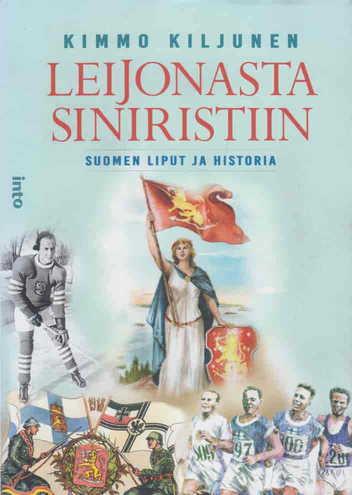 Leijonasta siniristiin - Suomen liput ja historia - Kiljunen Kimmo tuotekuva