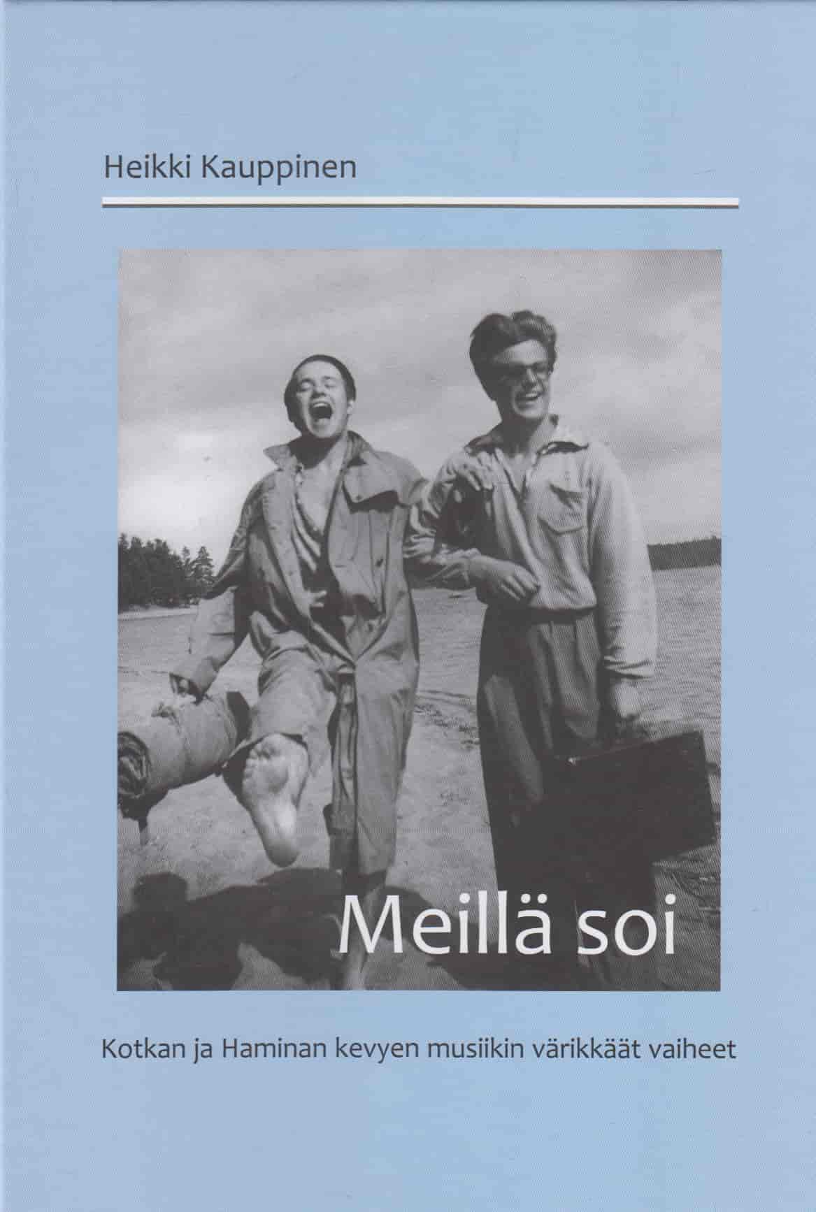 Meillä soi - Kotkan ja Haminan kevyen musiikin värikkäät vaiheet - Kauppinen Heikki tuotekuva