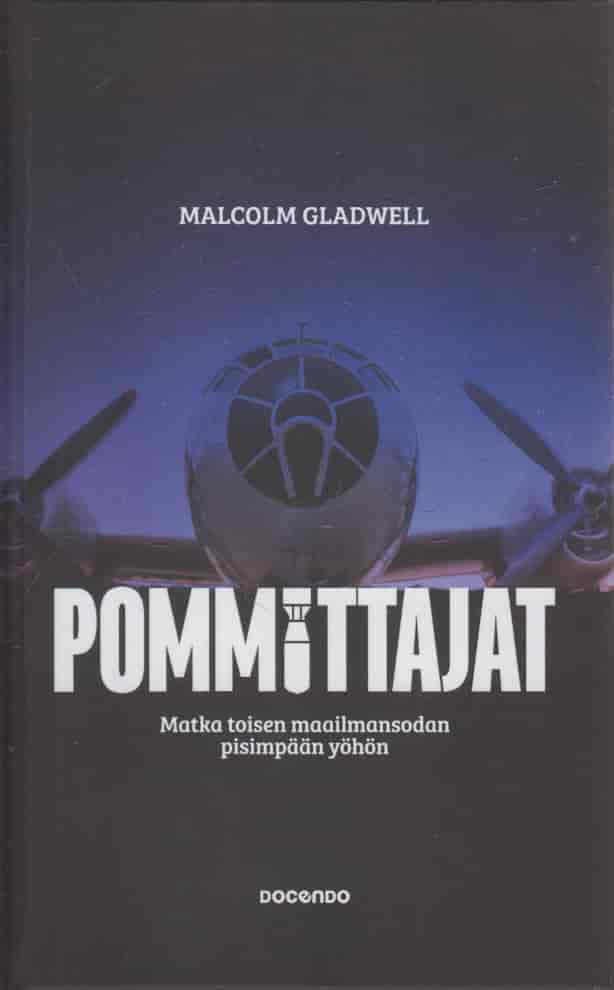 Pommittajat - Matka toisen maailmansodan pisimpään yöhön - Gladwell Malcolm tuotekuva