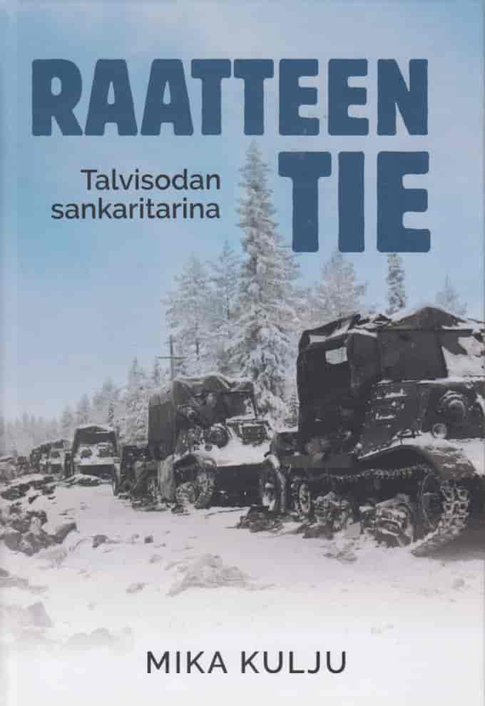 Raatteen tie Talvisodan sankaritarina - Kulju Mika tuotekuva