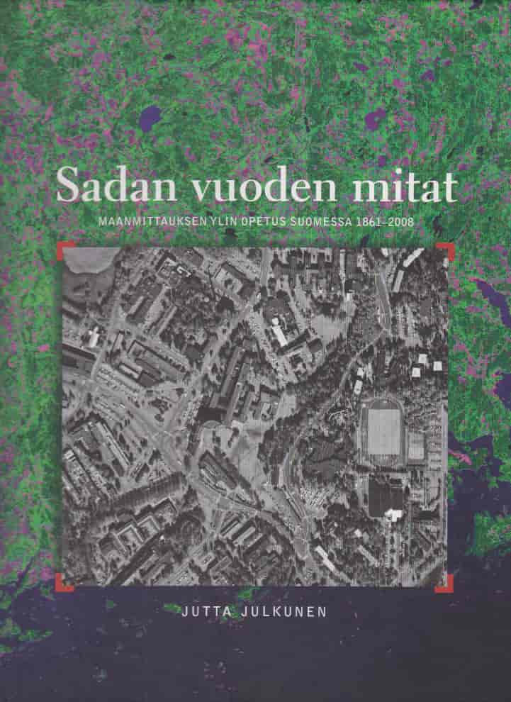 Sadan vuoden mitat - Maanmittauksen yli opetus Suomessa 1861-2008 (numeroitu 51/150) - Julkunen Jutta tuotekuva