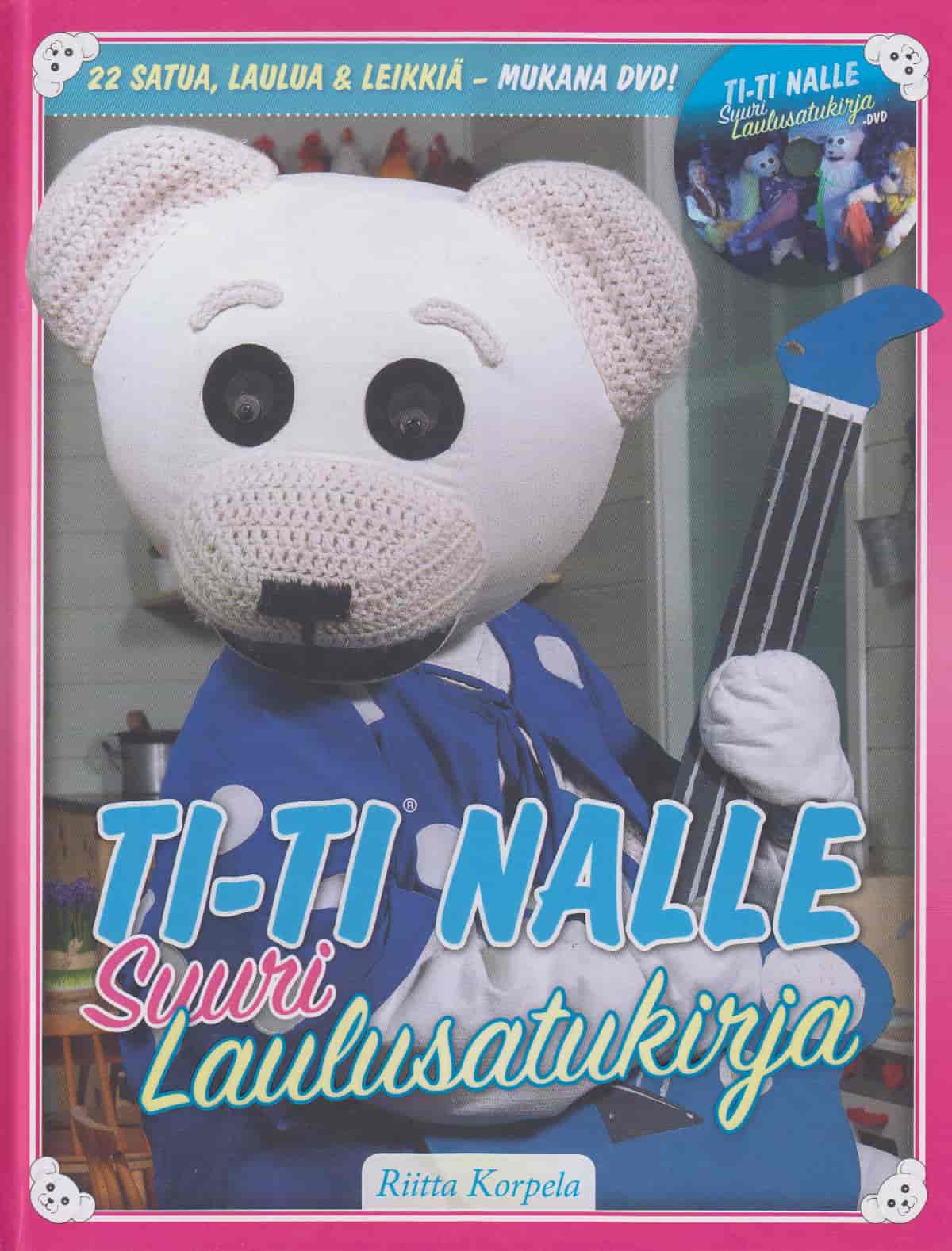Ti-Ti Nalle Suuri laulusatukirja (mukana dvd) - Korpela Riitta tuotekuva