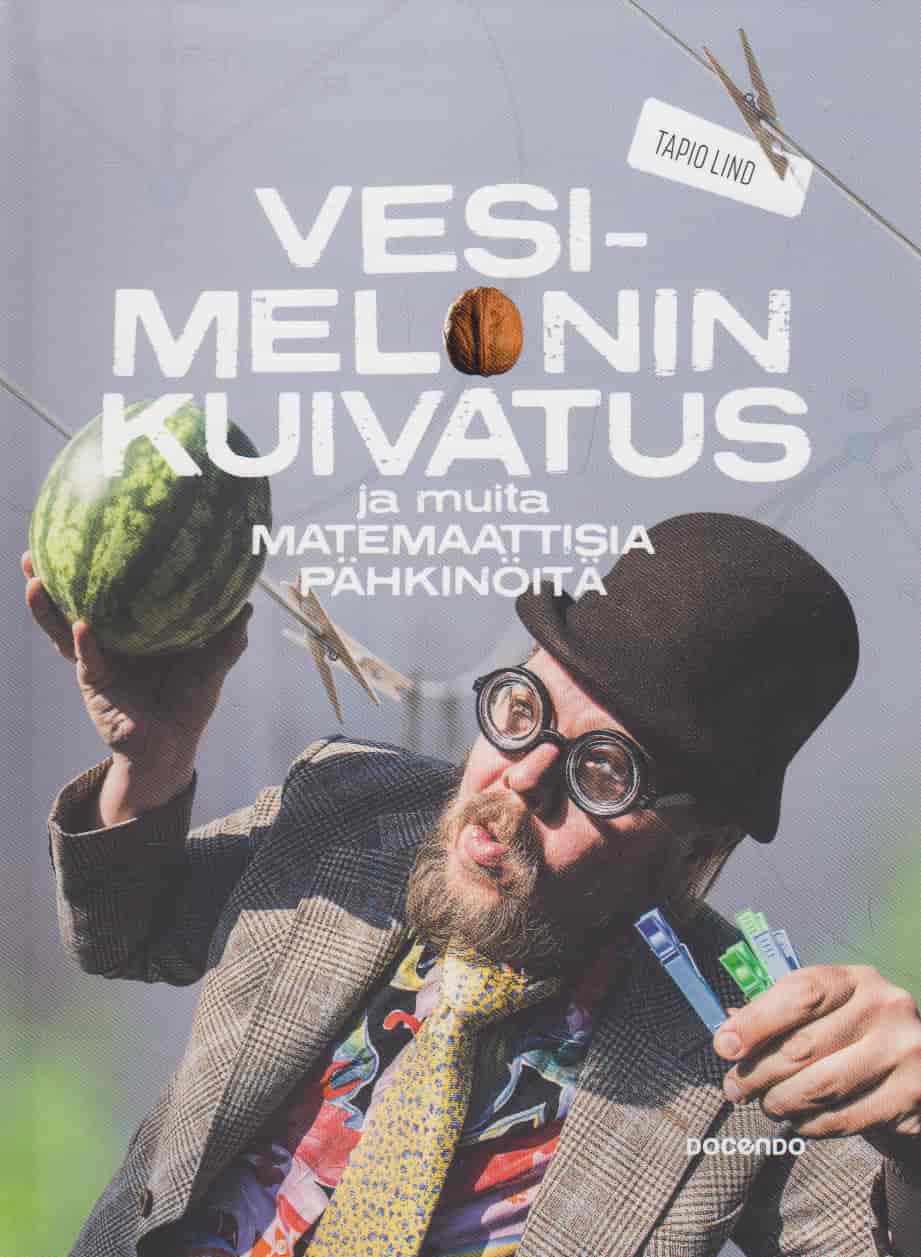 Vesimelonin kuivatus ja muita matemaattisia pähkinöitä - Lind Tapio tuotekuva