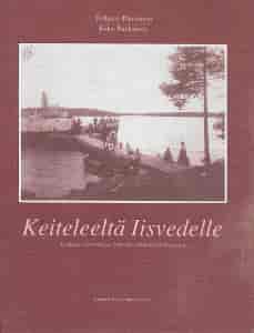 Keiteleeltä Iisvedelle Kymijoen latvavesien höyrylaivaliikenteen historiaa - Paananen Vellamo, Pakkanen Esko tuotekuva