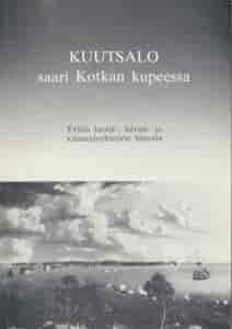 Kuutsalo : saari Kotkan kupeessa : erään luotsi-, laivuri- ja kalastajayhteisön historia -  tuotekuva