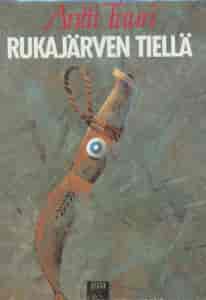 Rukajärven tiellä - Tuuri Antti tuotekuva