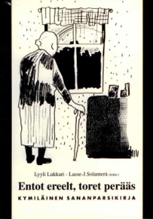 Entot ereelt, torelt perääs, Kymiläinen sananparsikirja