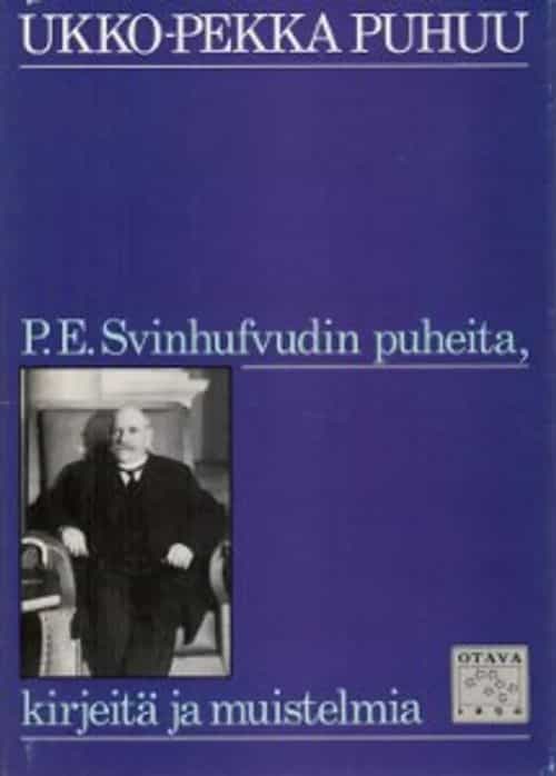 Ukko-Pekka puhuu - P.E. Svinhufvudin puheita, kirjeitä ja muistelmia