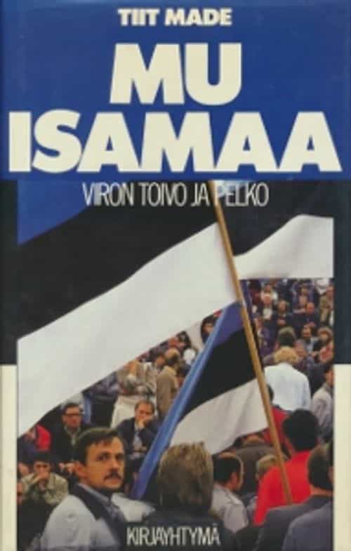 Mu isamaa Viron toivo ja pelko