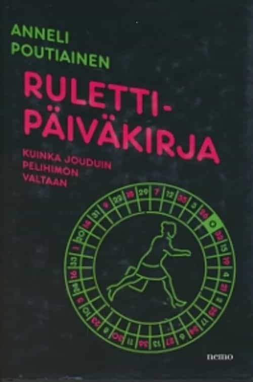 Rulettipäiväkirja Kuinka jouduin pelihimon valtaan