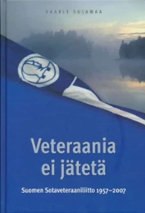 Veteraania ei jätetä Suomen veteraaniliitto 1957-2007