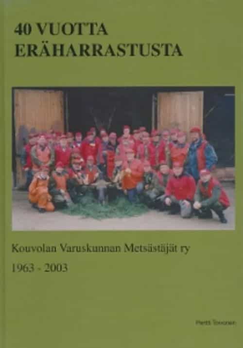 40 vuotta eräharrastusta, Kouvolan varuskunnan metsästäjät ry 1963-2003
