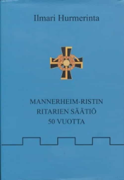 Mannerheim-ristin ritarien säätiö 50 vuotta 1951-2000