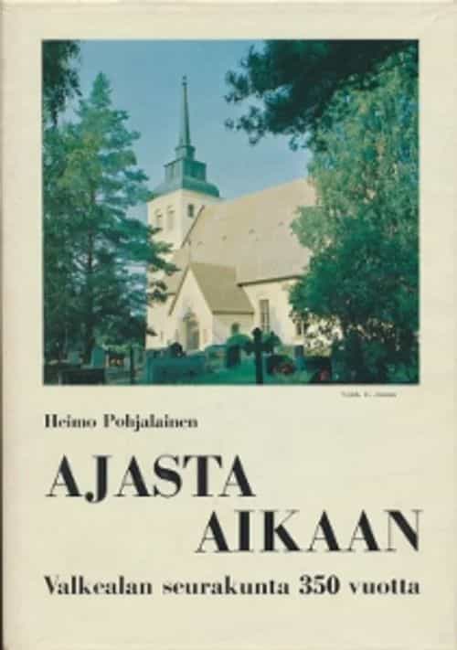 Ajasta aikaan Valkealan seurakunta 350 vuotta