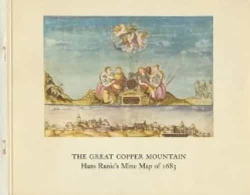 The great copper mountain Hans Ranie's mine map of 1683