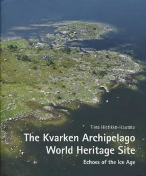 The Kvarken archipelago world heritage site Echoes of the ice age