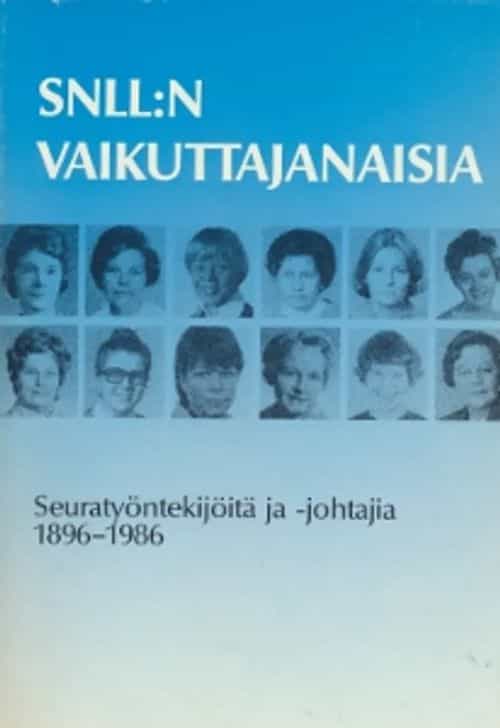 SNLL:N Vaikuttajanaisia, seuratyöntekijöitä ja johtajia 1896-1986