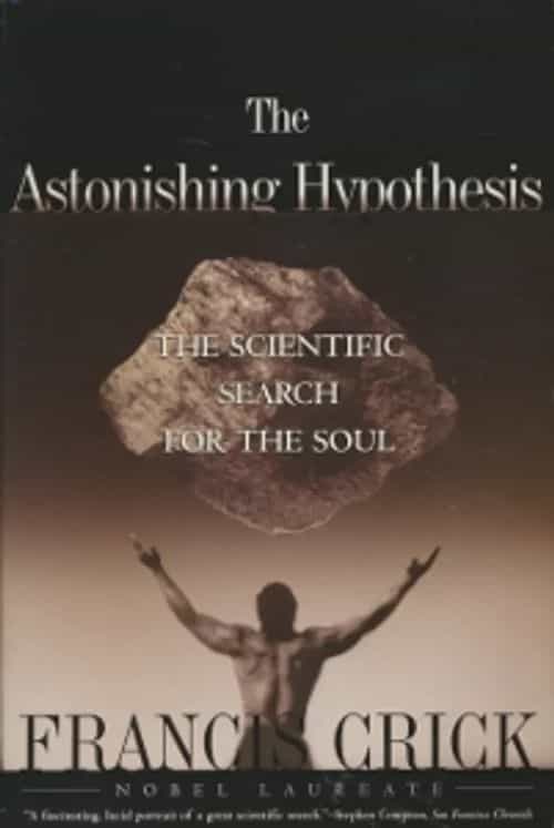 The Astonishing Hypothesis The scientific search for the soul