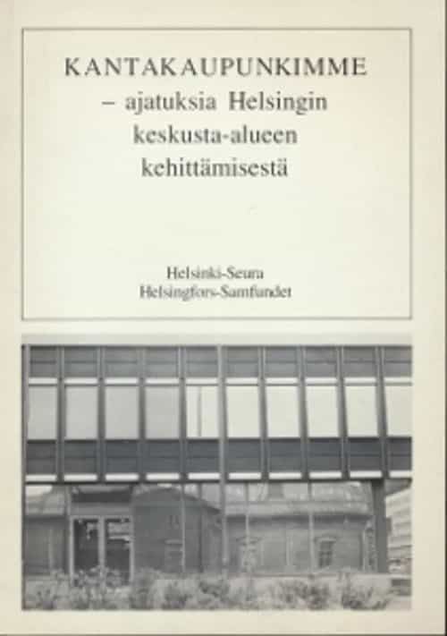 Kantakaupunkimme -ajatuksia Helsingin keskusta-alueen kehittämisestä