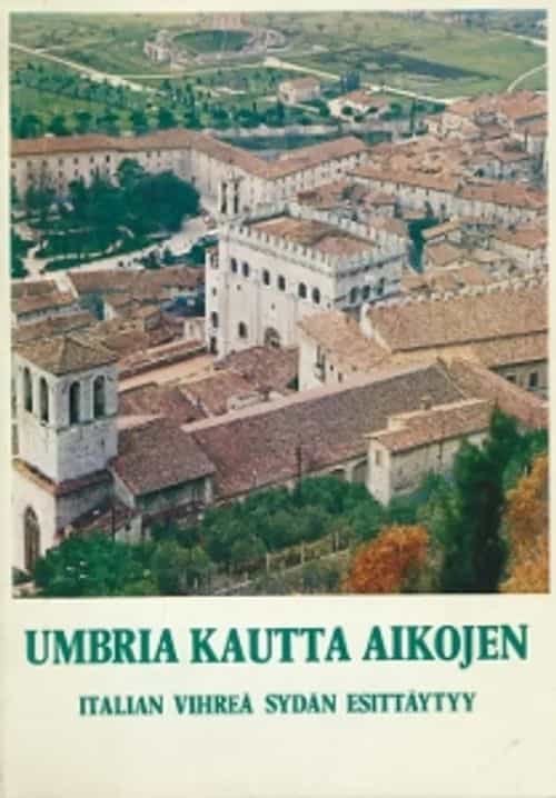 Umbria kautta aikojen, Italian vihreä sydän esittäytyy