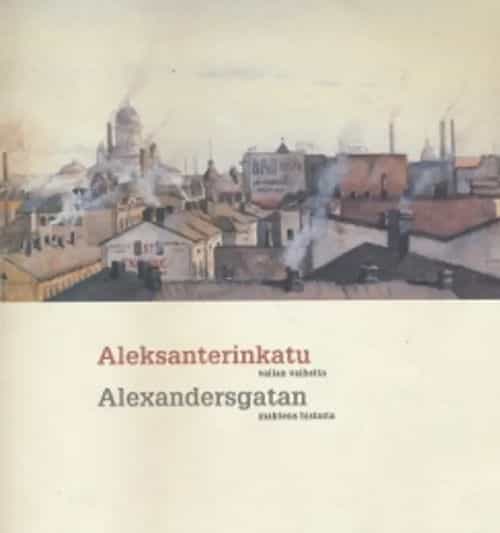 Aleksanterinkatu - vallan vaiheita, Alexandersgatan - maktens historia