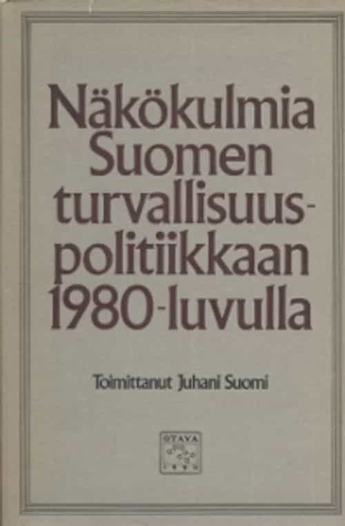 Näkökulmia Suomen turvallisuuspolitiikkaan 1980-luvulla