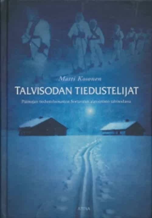 Talvisodan tiedustelijat Päämajan tiedusteluosaston Sortavalan alatoimisto talvisodassa