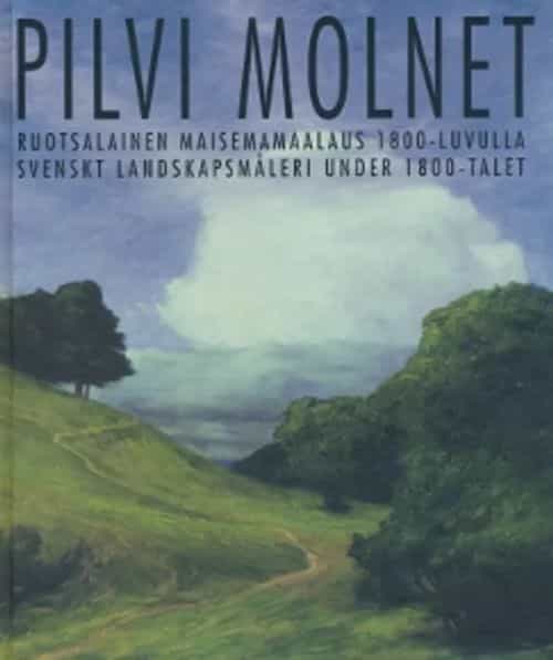 Pilvi, ruotsalainen maisemamaalaus 1800-luvulla - Molnet, svenskt landskapsmåleri under 1800-talet