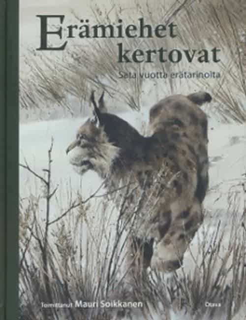 Erämiehet kertovat - Sata vuotta erätarinoita