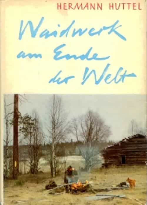 Waidwerk am ende der welt Unter Lappen, Fischern und Bärenjägern in Finnland