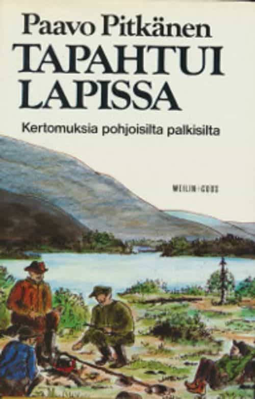 Tapahtui Lapissa - Kertomuksia pohjoisilta palkisilta