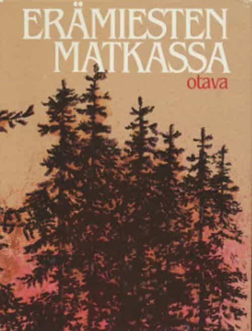 Erämiesten matkassa - Eräkirjailijamme kertovat