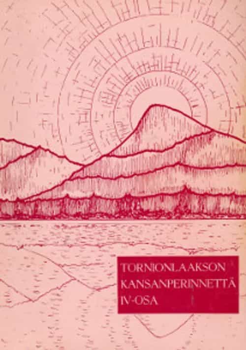 Tornionlaakson kansanperinnettä IV-osa