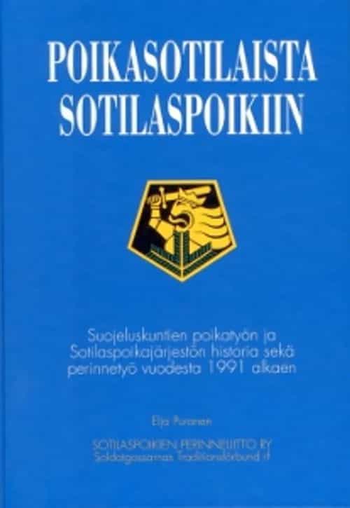 Poikasotilaista sotilaspoikiin, Suojeluskuntien poikatyön ja Sotilaspoikajärjestön historia sekä perinnetyö vuodesta 1991 alkaen