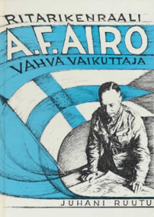 Ritarikenraali A.F. Airo - Vahva vaikuttaja