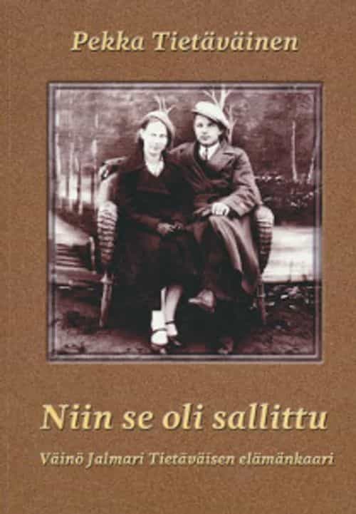 Niin se oli sallittu - Väinö Jalmari Tietäväisen elämänkaari