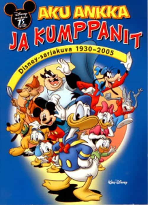 Aku Ankka ja kumppanit Disney-sarjakuva 1930-2005