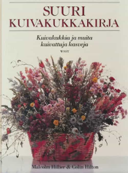 Suuri kuivakukkakirja - Kuivakukkia ja muita kuivattuja kasveja