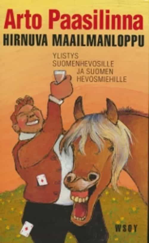 Hirnuva maailmanloppu - Ylistys Suomenhevosille ja Suomen hevosmiehille