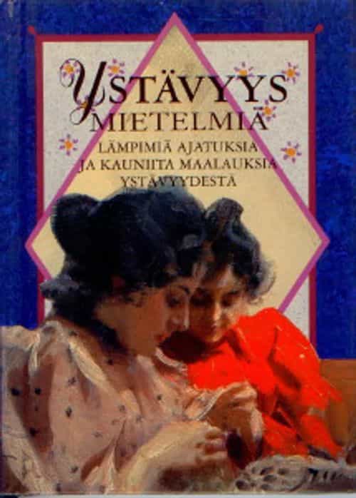 Ystävyys mietelmiä Lämpimiä ajatuksia ja kauniita maalauksia ystävyydestä