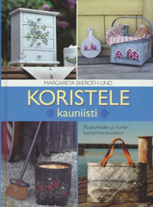 Koristele kauniisti - Puuesineiden ja korien koristemaalaus