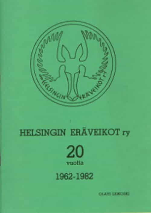 Helsingin eräveikot ry 20 vuotta 1962-1982
