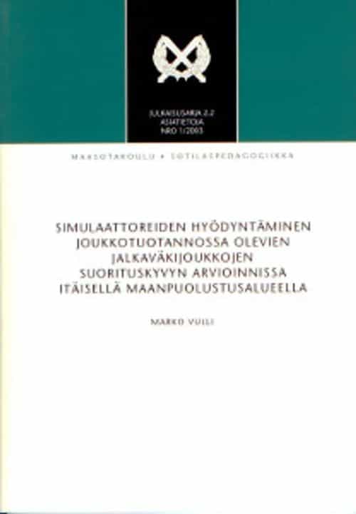 Simulaattoreiden hyödyntäminen joukkotuotannossa olevien jalkaväkijoukkojen suorituskyvyn arvioinnissa itäisellä maanpuolustusalueella