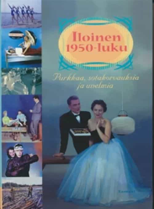 Iloinen 1950-luku Purkkaa, sotakorvauksia ja unelmia