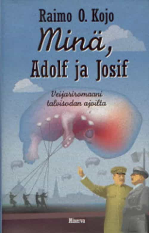 Minä, Adolf ja Josif Veijariromaani talvisodan ajoilta